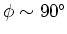 $\phi \sim 90\rm ^{\circ}$