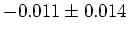 $-0.011\pm 0.014$