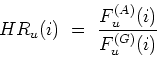 \begin{displaymath}
\displaystyle HR_u(i) \ = \ \frac{\displaystyle F_u^{(A)}(i)}{\displaystyle F_u^{(G)}(i)}
\end{displaymath}