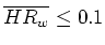 $\overline{HR_w} \leq 0.1$