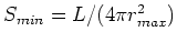 $S_{min} = L / (4\pi r^2_{max})$