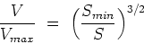 \begin{displaymath}
\frac{V}{V_{max}} \ = \ \Big ( \frac{S_{min}}{S} \Big )^{3/2}
\end{displaymath}