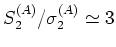 $S_2^{(A)}/\sigma_2^{(A)}\simeq3$