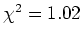 $\chi^2 = 1.02$