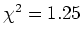 $\chi^2 = 1.25$