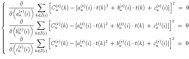 $\displaystyle \left\{\begin{array}{l}
\displaystyle \frac{{ \partial}}{{\partia...
...b_u^{(e)}(i)\cdot t(k) \, + \, c_u^{(e)}(i)]\Big ]^2 \ = \ 0
\end{array}\right.$
