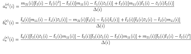 $\displaystyle \begin{array}{l}
a_u^{(e)}(i) = \displaystyle \frac{ m_{21}(i) [ ...
...[ \bar t_3(i)\bar t_1(i) - \bar t_2(i)^2]}{\Delta(i)}\\
\mbox{}\\
\end{array}$