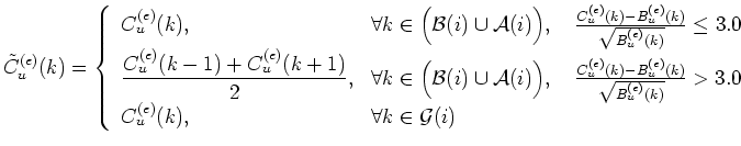 $\displaystyle \tilde{C}_u^{(e)}(k) =
\left\{\begin{array}{ll}
C_u^{(e)}(k), & \...
...}} > 3.0\\
C_u^{(e)}(k), & \forall k\in {\mathcal{G}}(i)\\
\end{array}\right.$