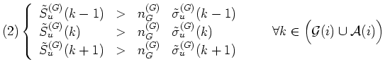 $\displaystyle \textrm{(2)}
\left\{\begin{array}{lcll}
\tilde{S}_{u}^{(G)}(k-1) ...
...ay}\right. \qquad \forall k\in \Big({\mathcal{G}}(i) \cup {\mathcal{A}}(i)\Big)$