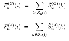 $\displaystyle \begin{array}{l}
\displaystyle F_u^{(G)}(i) \ = \ \displaystyle \...
...\displaystyle \sum_{k\in {\mathcal{S}}_u(i)} \tilde{S}_u^{(A)}(k)\\ \end{array}$