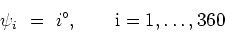 \begin{displaymath}\psi_i \ = \ i\rm ^{\circ}, \qquad i=1,\ldots,360 \end{displaymath}