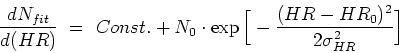 \begin{displaymath}
\frac{dN_{fit}}{d(HR)} \ = \ Const. + N_0 \cdot \exp{\Big [-\frac{(HR - HR_0)^2}{2\sigma_{HR}^2}\Big ]}
\end{displaymath}