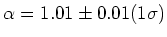 $\alpha = 1.01 \pm 0.01 (1\sigma)$