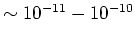 $\sim
10^{-11} - 10^{-10}$