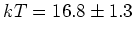 $kT = 16.8 \pm 1.3$