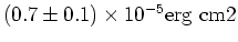 $(0.7 \pm 0.1)\times 10^{-5} \rm erg\ \rm cm2$