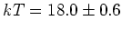 $kT = 18.0 \pm 0.6$